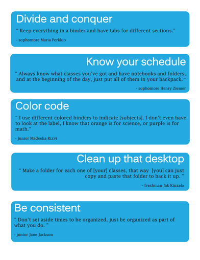 Students offer tips and advice to help stay organized.
