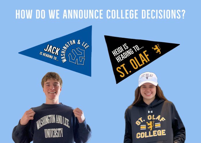 THE FINAL COUNTDOWN. As the May 1 college decision deadline approaches, seniors Heidi Deuel and Jack OBrien discuss their decisions and how they chose to share the news.