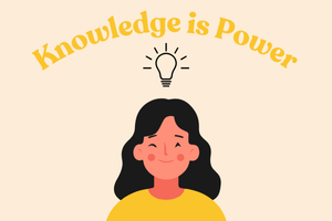 KNOWLEDGE IS POWER. Knowing your body, rights and health leads to a more secure and healthy future. (Illustration by Audrey Jansen using Canva elements)