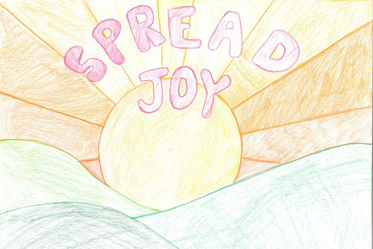 SPEAD JOY. Take moments to appreciate the small things that make life joyful.